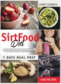 SirtFood Diet: The Revolutionary Diet For Fast Weight Loss. Activate Your Skinny Gene, Accelerate Your Metabolism, And Burn Fat. Get