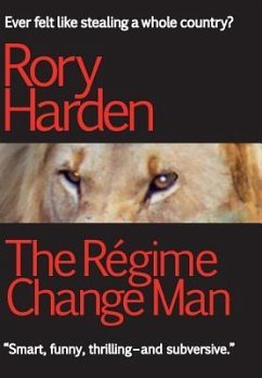 The Régime Change Man - Harden, Rory