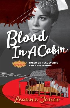 Blood In A Cabin: A mystery based on real events and a revelation - Jones, Leanne