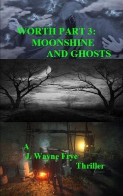 Worth Part 3: Moonshine and Ghosts - Frye, Wayne