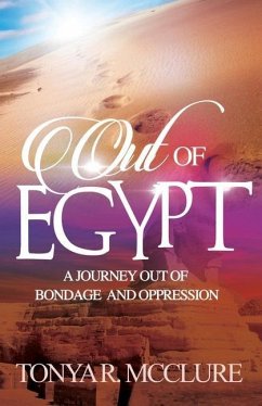 Out of Egypt: A Journey out of bondage and oppression - McClure, Tonya R.