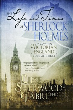 The Life and Times of Sherlock Holmes - Sherwood-Fabre, Liese