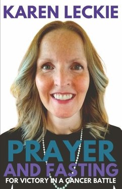 Prayer and Fasting for Victory in a Cancer Battle - Leckie, Karen