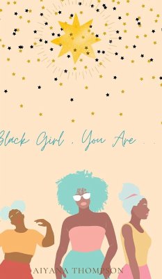 Black Girl, You Are. - Thompson, Aiyana