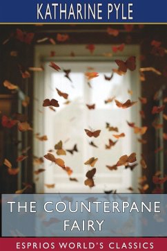 The Counterpane Fairy (Esprios Classics) - Pyle, Katharine