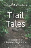Trail Tales: A collection of entertaining trail stories