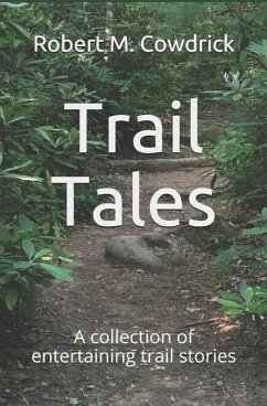 Trail Tales: A collection of entertaining trail stories - Cowdrick, Robert M.