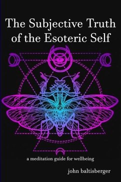 The Subjective Truth of the Esoteric Self - Baltisberger, John