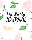 My Weekly Journal (8x10 Softcover Log Book / Tracker / Planner)