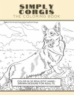 Simply Corgis: The Coloring Book: Color In 30 Realistic Hand-Drawn Designs For Adults. A creative and fun book for yourself and gift - Press, Funky Faucet