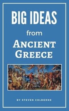 Big Ideas from Ancient Greece - Colborne, Steven