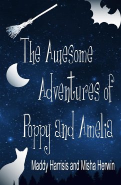 The Awesome Adventures of Poppy and Amelia - Harrisis, Maddy; Herwin, Misha