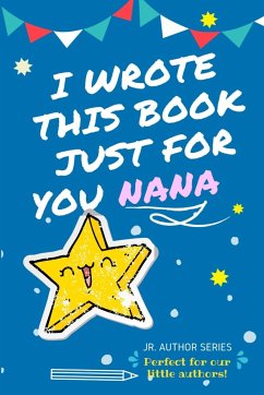 I Wrote This Book Just For You Nana! - Publishing Group, The Life Graduate
