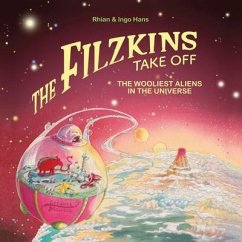 The Filzkins Take Off: The Wooliest Aliens In The Universe - Hans, Rhian