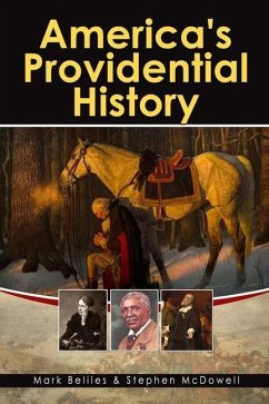 America's Providential History: Biblical Principles of Education, Government, Politics, Economics, and Family Life (Revised and Expanded Version) - McDowell, Stephen; Beliles, Mark