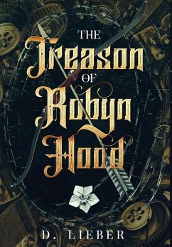 The Treason of Robyn Hood - Lieber, D.