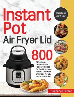 Instant Pot Air Fryer Lid Cookbook 2020-2021 - Larden, Charlence