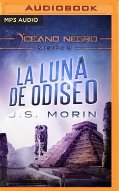 La Luna de Odiseo (Narración En Castellano): Misión 8 de la Serie Océano Negro - Morin, J. S.
