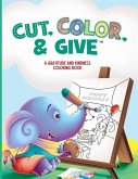 Cut, Color, & Give: A Gratitude and Kindness Coloring Book