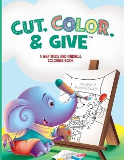 Cut, Color, & Give: A Gratitude and Kindness Coloring Book - Kas, Kelly