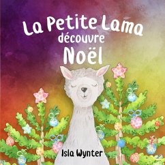 La Petite Lama Découvre Noël - Wynter, Isla