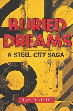 Buried Dreams: A Steel City Saga - Silvester, Chas