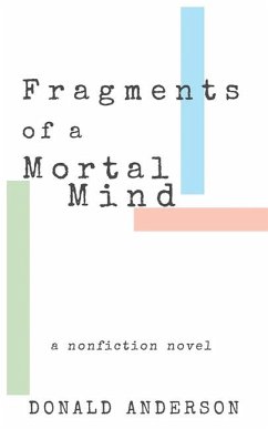 Fragments of a Mortal Mind: A Nonfiction Novel - Anderson, Donald