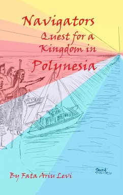 Navigators Quest For A Kingdom In Polynesia - Ariu Levi, Fata