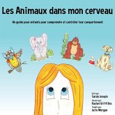 Les Animaux dans mon cerveau: Un guide pour enfants pour comprendre et contrôler leur comportement