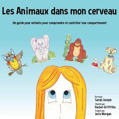 Les Animaux dans mon cerveau: Un guide pour enfants pour comprendre et contrôler leur comportement - Joseph, Sarah