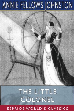The Little Colonel (Esprios Classics) - Johnston, Annie Fellows