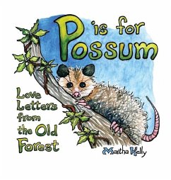 P is for Possum: Love Letters from the Old Forest - Kelly, Martha