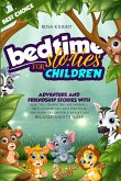 Bedtime Stories for Children: Adventure and Friendship Stories with Beautiful Characters and Animals. Help Children Fall Fast into Their Own Happy D