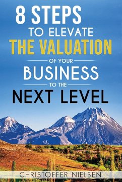 8 Steps to Elevate the Valuation of Your Business to the Next Level - Nielsen, Christoffer