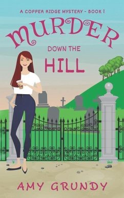 Murder Down the Hill: A Copper Ridge Mystery - Book 1 - Grundy, Amy