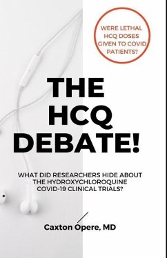 The Hcq Debate!: What Did Researchers Hide About Hydroxychloroquine? - Opere, Caxton