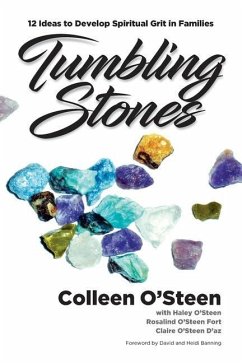 Tumbling Stones: 12 Ideas to Develop Spiritual Grit in Families - O'Steen, Haley; Fort, Rosalind O'Steen; D'Az, Claire O'Steen