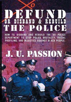 To Defund Or Disband and Rebuild The Police - Passion, J. U.