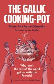 The Gallic Cooking-Pot: Why Can't the Rest of the World Get on with the French?