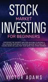 Stock Market Investing for Beginners Discover The Easiest way For Anyone to Retire a Millionaire and Build Passive Income with Only 20 Hours Work or less per year Through The Stock Market