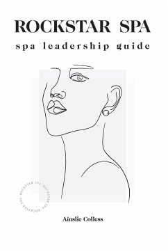 Rockstar Spa: Spa Leadership Guide - Colless, Ainslie
