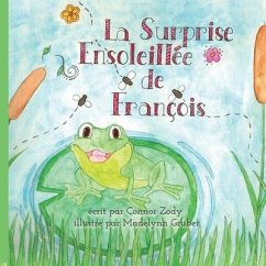 La Surprise Ensoleillée de François: François's Sunny Surprise - Gruber, Madelynn; Zody, Connor