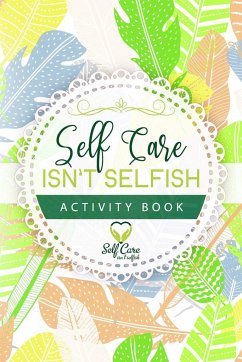 Self Care Isn't Selfish Activity Book - Alexander, Meredith
