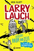 Larry Lauch zerstört Raum und Zeit / Larry Lauch Bd.4