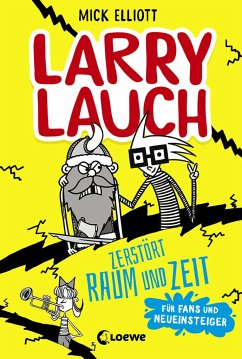 Larry Lauch zerstört Raum und Zeit / Larry Lauch Bd.4 - Elliott, Mick