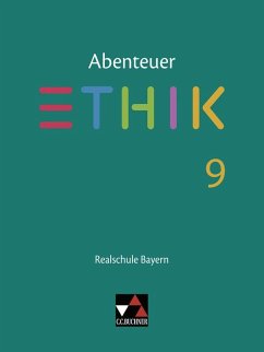 Abenteuer Ethik 9 Lehrbuch Realschule Bayern - Fischer, Lars;Pfister, Stefanie;Schwemmer, Katja;Haas, Stefanie;Torkler, René