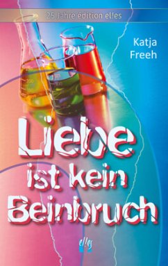 Liebe ist kein Beinbruch - Freeh, Katja