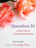 Question It! A Way Out of a Stressful Situation (eBook, ePUB)