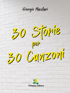 30 Storie per 30 Canzoni (eBook, ePUB) - Macellari, Giorgio