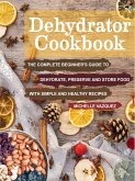 Dehydrator Cookbook (eBook, ePUB) Dehydrator Cookbook (eBook, ePUB)